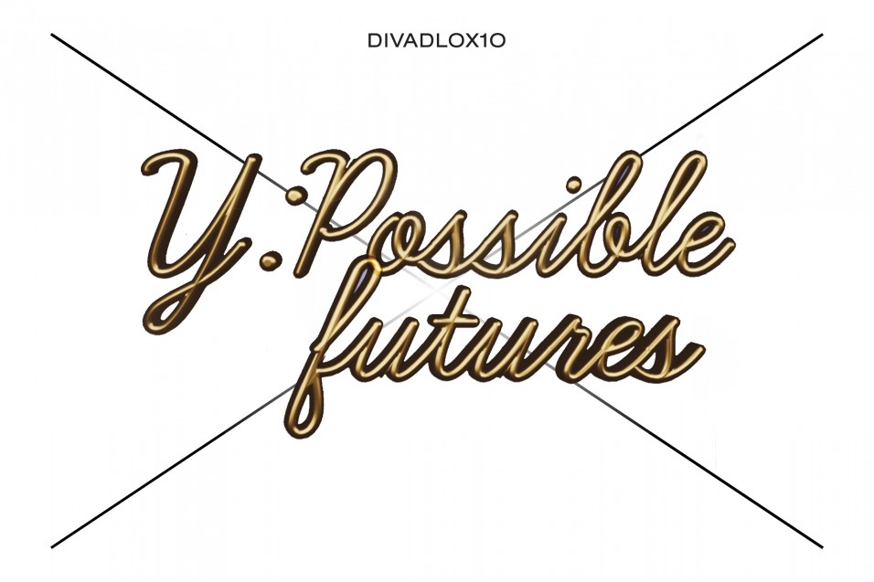 Y: POSSIBLE FUTURES